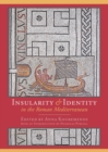 Image for Insularity and identity in the Roman Mediterranean