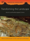 Image for Transforming the landscape  : rock art and the Mississippian cosmos