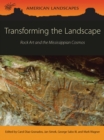 Image for Transforming the landscape: rock art and the Mississippian cosmos