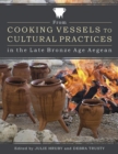 Image for From Cooking Vessels to Cultural Practices in the Late Bronze Age Aegean