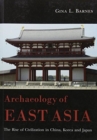 Image for Archaeology of East Asia : The Rise of Civilisation in China, Korea and Japan