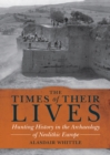 Image for The times of their lives: hunting history in the archaeology of neolithic Europe