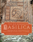 Image for Bir Messaouda Basilica: Pilgrimage and the Transformation of an Urban Landscape in Sixth Century Ad Carthage