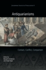 Image for Antiquarianisms: contact, conflict, comparison