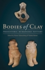 Image for Bodies of clay: on prehistoric humanised pottery