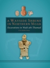 Image for A wayside shrine in Northern Moab  : excavations in Wadi ath-Thamad
