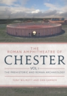 Image for The Roman amphitheatre of Chester.: (The prehistoric and Roman archaeology)