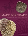 Image for Made for trade  : a new view of Icenian coinage