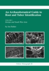 Image for Archaeobotanical Guide to Root &amp; Tuber Identification : Vol.1,
