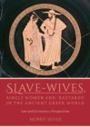 Image for Slave-Wives, Single Women and &quot;Bastards&quot; in the Ancient Greek World