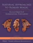 Image for Material approaches to Roman magic  : occult objects and supernatural substances