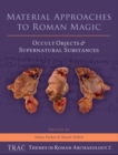 Image for Material Approaches to Roman Magic: Occult Objects and Supernatural Substances