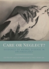 Image for Care or Neglect?: Evidence of Animal Disease in Archaeology