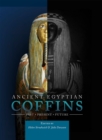 Image for Ancient Egyptian coffins: past, present, future