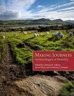 Image for Making journeys  : archaeologies of movement