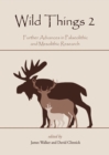 Image for Wild Things 2.0: Further Advances in Palaeolithic and Mesolithic Research