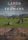 Image for Lands of the shamans  : archaeology, cosmology and landscape