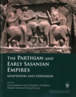 Image for The Parthian and Early Sasanian Empires : Adaptation and Expansion