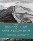 Image for From Roman Civitas to Anglo-Saxon Shire: topographical studies on the formation of Wessex