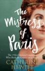 Image for The mistress of Paris  : the 19th-century courtesan who built an empire on a secret