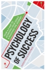 Image for Psychology of success  : your A-Z map to achieving your goals and enjoying the journey