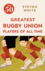 Image for The 50 greatest rugby union players of all time