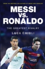 Image for Messi vs. Ronaldo: the greatest rivalry in football history