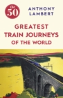 Image for The 50 greatest train journeys of the world