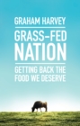 Image for Grass-fed nation: a rescue plan for food and the countryside