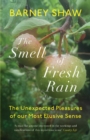 Image for The smell of fresh rain: the unexpected pleasures of our most underexplored sense