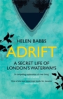 Image for Adrift  : a secret life of London&#39;s waterways