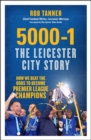 Image for 5000-1 - the Leicester City story  : how we beat the odds to become Premier League champions