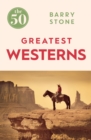 Image for The 50 greatest westerns