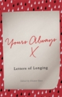 Image for Yours always [symbol of a kiss]  : letters of longing
