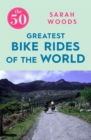 Image for The 50 greatest bike rides of the world