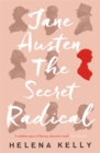 Image for Jane Austen, the secret radical