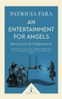 Image for An entertainment for angels: electricity in the Enlightenment