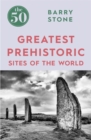 Image for The 50 greatest prehistoric sites of the world