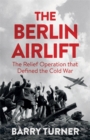 Image for The Berlin airlift  : the relief operation that defined the Cold War