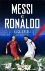 Image for Messi vs Ronaldo  : the greatest rivalry
