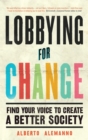 Image for Lobbying for change  : find your voice to create a better society