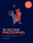 30-second philosophies  : the 50 most thought-provoking philosophies, each explained in half a minute by Baggini, Julian cover image