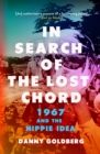 Image for In search of the lost chord: 1967 and the hippie idea