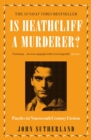 Image for Is Heathcliff a murderer?: puzzles in nineteenth-century fiction