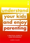 Image for Understand your kids and enjoy parenting  : a practical guide to child psychology