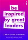 Image for Be inspired by great leaders  : a practical guide to leadership