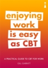 Image for Enjoying work is easy as CBT  : a practical guide for CBT at work