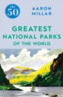 Image for The 50 greatest national parks of the world