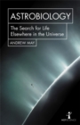 Image for Astrobiology  : the search for life elsewhere in the universe