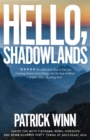 Image for Hello, shadowlands: inside south-east Asia&#39;s organised crime wave : your guide to meth fiefdoms, terrorized party towns and other places you&#39;ll probably never visit